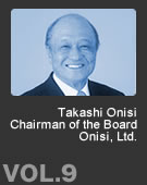 Takashi Onisi, Chairman of the Board, Onisi, Ltd.